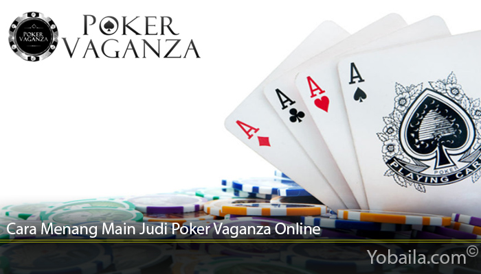 Cara Menang Main Judi Poker Vaganza Online