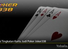Pahami Tingkatan Kartu Judi Poker Joker338